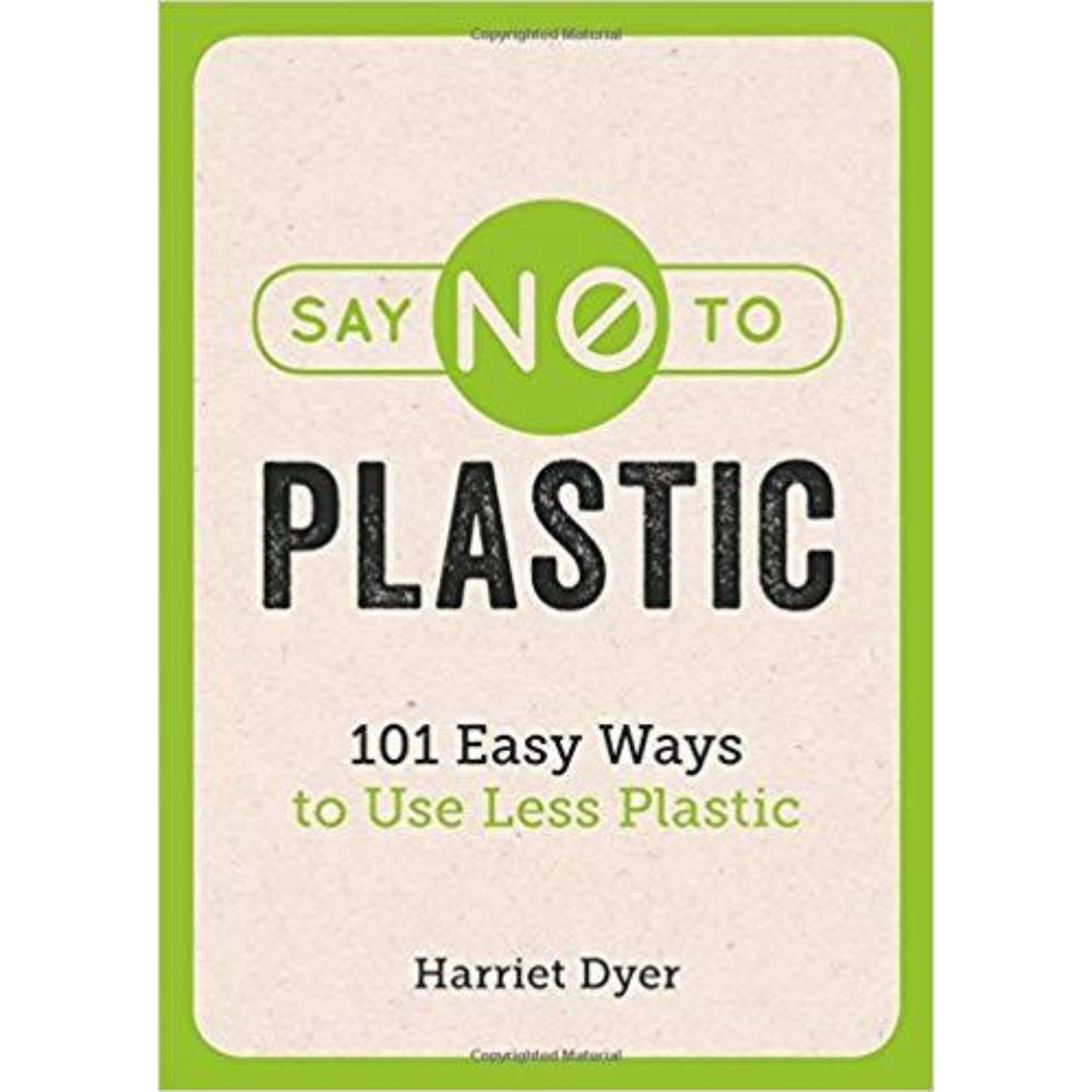 Book - Say NO To Plastic 101 Easy Ways to Use Less Plastic - Harriet Dyer